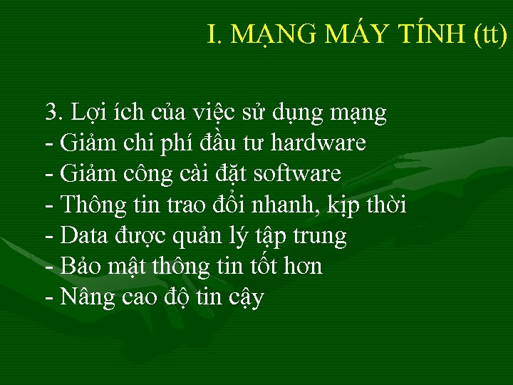 I. MẠNG MÁY TÍNH (tt) 3. Lợi ích của việc sử dụng mạng -