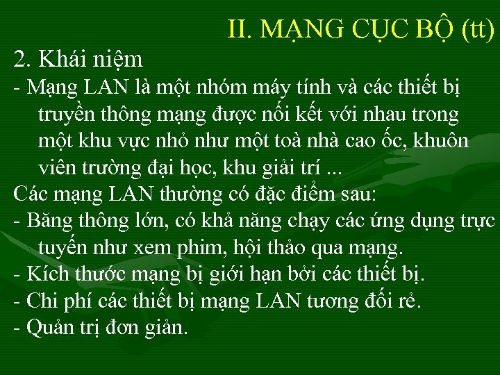 II. MẠNG CỤC BỘ (tt) 2. Khái niệm - Mạng LAN là một nhóm