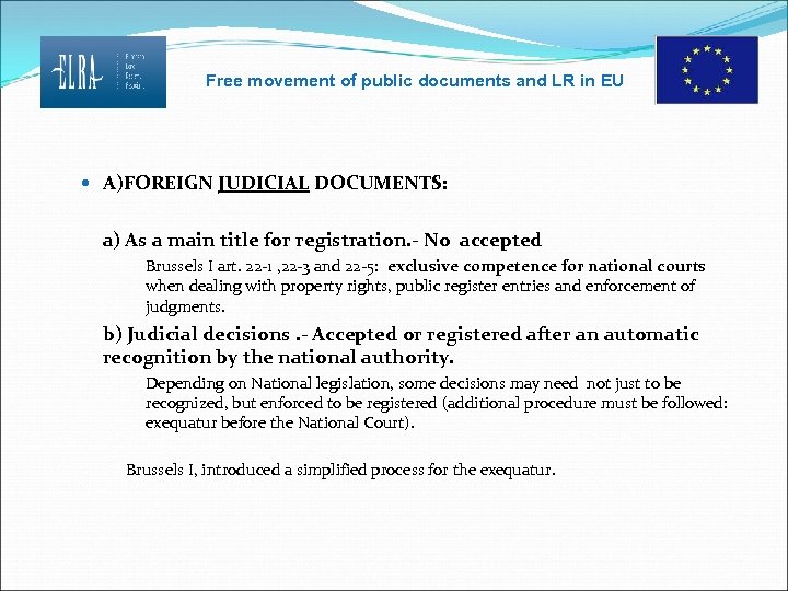 Free movement of public documents and LR in EU A)FOREIGN JUDICIAL DOCUMENTS: a) As