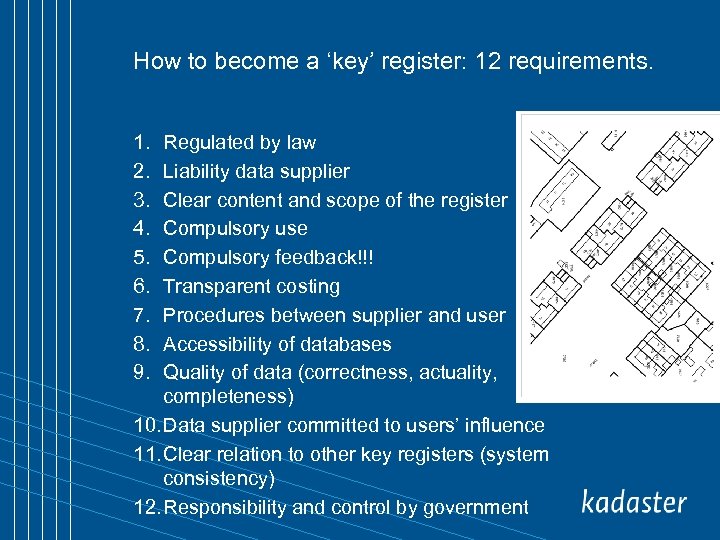 How to become a ‘key’ register: 12 requirements. 1. 2. 3. 4. 5. 6.