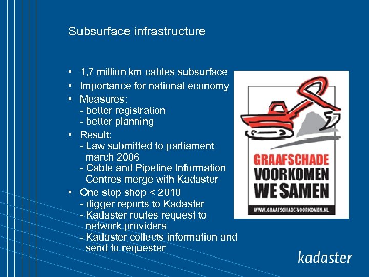 Subsurface infrastructure • 1, 7 million km cables subsurface • Importance for national economy