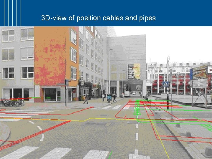 3 D-view of position cables and pipes 