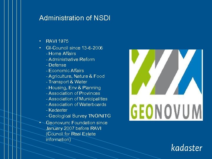 Administration of NSDI • • • RAVI 1975 GI-Council since 13 -6 -2006 -
