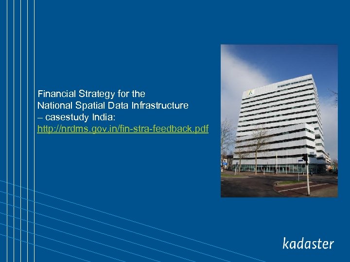 Financial Strategy for the National Spatial Data Infrastructure – casestudy India: http: //nrdms. gov.