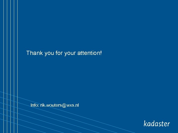 Thank you for your attention! Info: rik. wouters@wxs. nl 