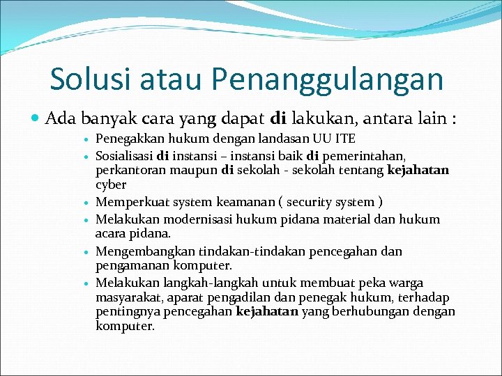 Solusi atau Penanggulangan Ada banyak cara yang dapat di lakukan, antara lain : Penegakkan