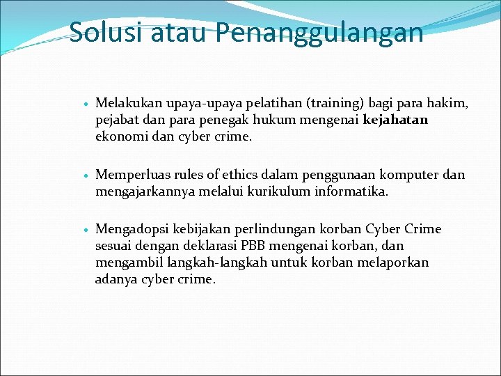 Solusi atau Penanggulangan Melakukan upaya-upaya pelatihan (training) bagi para hakim, pejabat dan para penegak