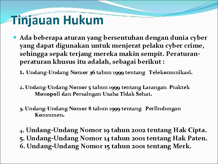 Tinjauan Hukum Ada beberapa aturan yang bersentuhan dengan dunia cyber yang dapat digunakan untuk