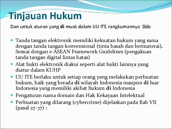 Tinjauan Hukum Dan untuk aturan yang di muat dalam UU ITE rangkumannya Sbb: Tanda