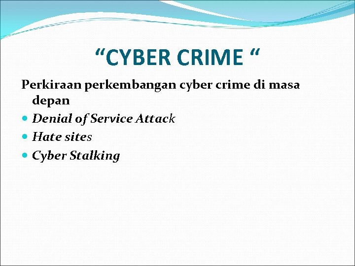 “CYBER CRIME “ Perkiraan perkembangan cyber crime di masa depan Denial of Service Attack