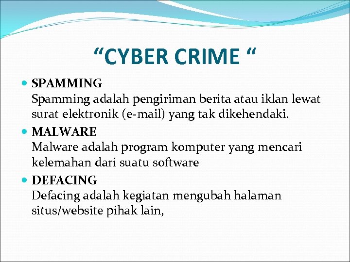 “CYBER CRIME “ SPAMMING Spamming adalah pengiriman berita atau iklan lewat surat elektronik (e-mail)