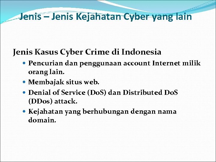 Jenis – Jenis Kejahatan Cyber yang lain Jenis Kasus Cyber Crime di Indonesia Pencurian