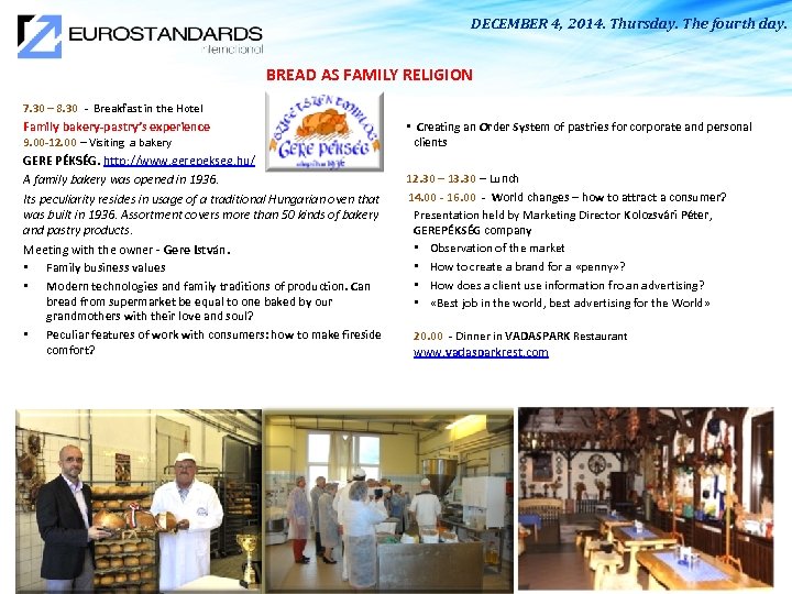 DECEMBER 4, 2014. Thursday. The fourth day. BREAD AS FAMILY RELIGION 7. 30 –