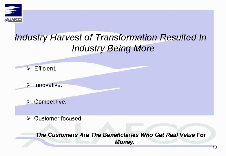 Industry Harvest of Transformation Resulted In Industry Being More Ø Efficient. Ø Innovative. Ø