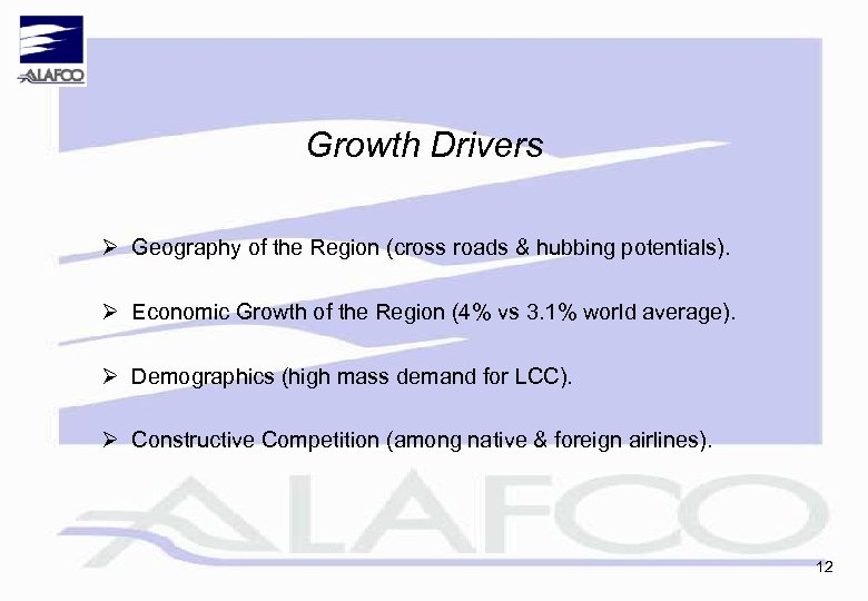 Growth Drivers Ø Geography of the Region (cross roads & hubbing potentials). Ø Economic