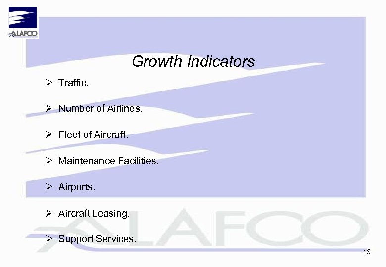 Growth Indicators Ø Traffic. Ø Number of Airlines. Ø Fleet of Aircraft. Ø Maintenance