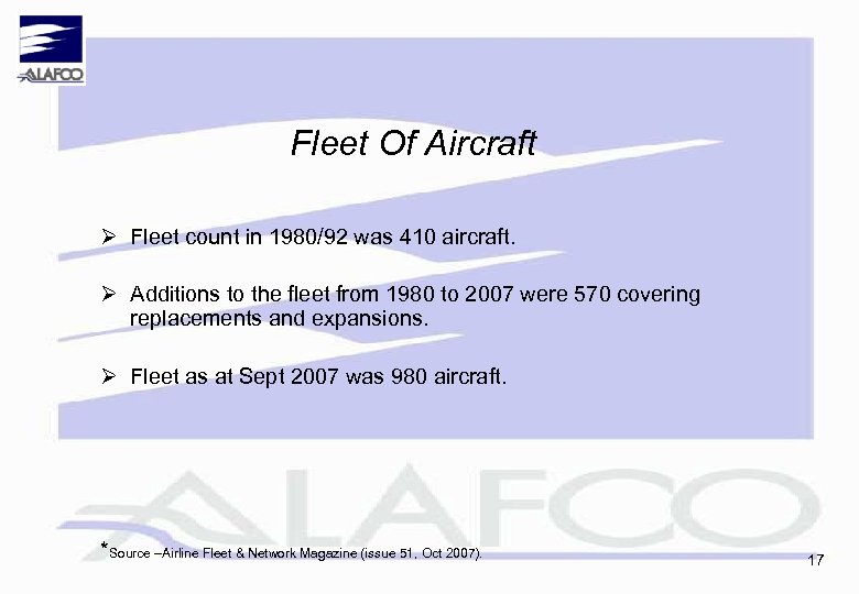 Fleet Of Aircraft Ø Fleet count in 1980/92 was 410 aircraft. Ø Additions to