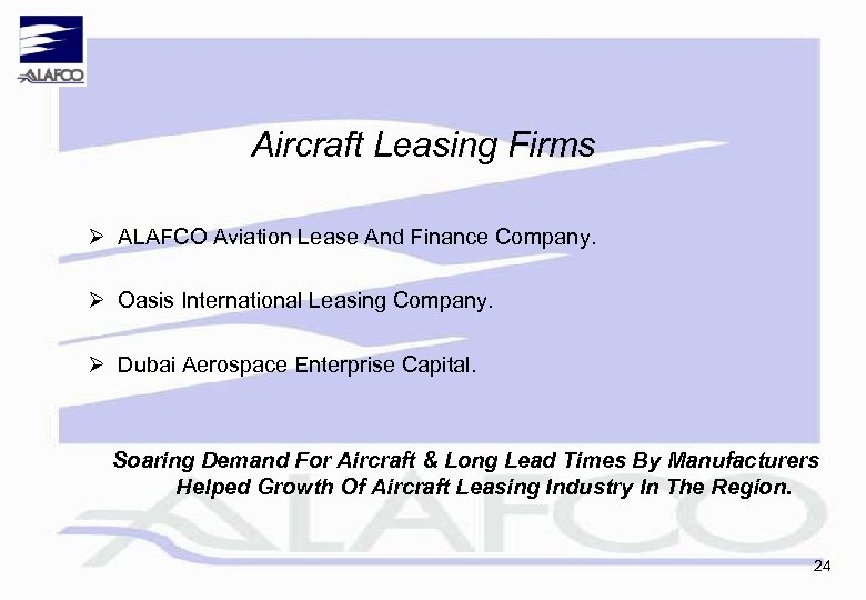 Aircraft Leasing Firms Ø ALAFCO Aviation Lease And Finance Company. Ø Oasis International Leasing