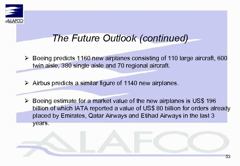 The Future Outlook (continued) Ø Boeing predicts 1160 new airplanes consisting of 110 large