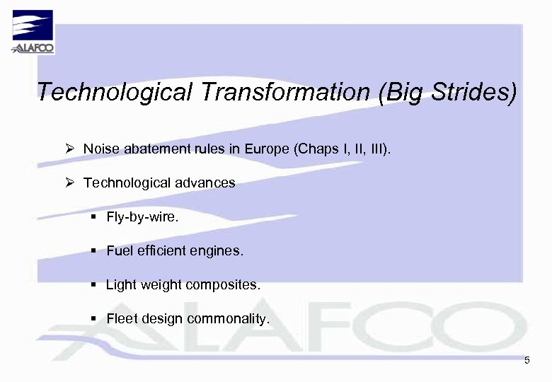 Technological Transformation (Big Strides) Ø Noise abatement rules in Europe (Chaps I, III). Ø