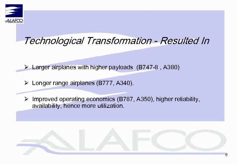 Technological Transformation - Resulted In Ø Larger airplanes with higher payloads (B 747 -8