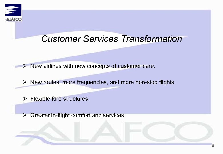 Customer Services Transformation Ø New airlines with new concepts of customer care. Ø New