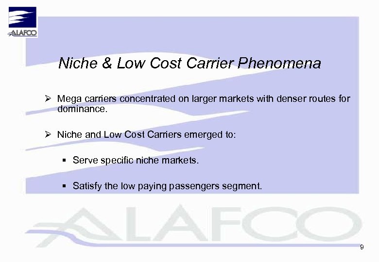 Niche & Low Cost Carrier Phenomena Ø Mega carriers concentrated on larger markets with