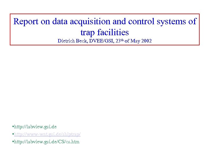 Report on data acquisition and control systems of trap facilities Dietrich Beck, DVEE/GSI, 23