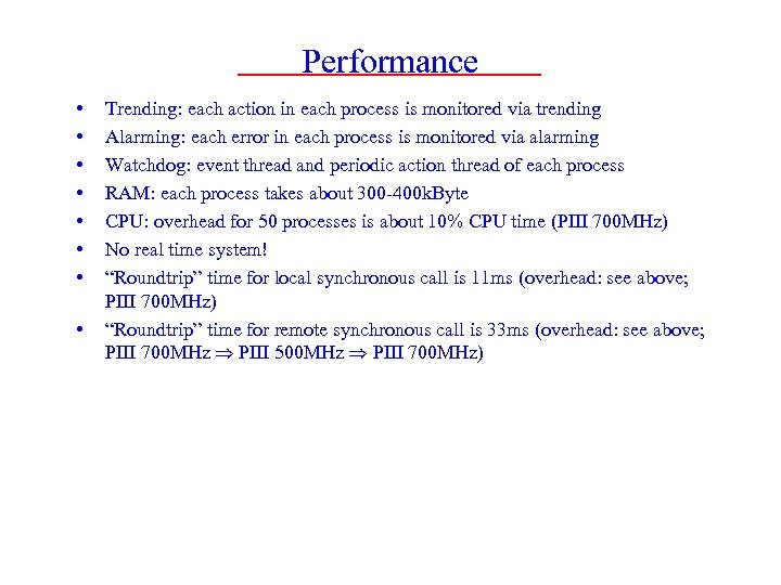 Performance • • Trending: each action in each process is monitored via trending Alarming: