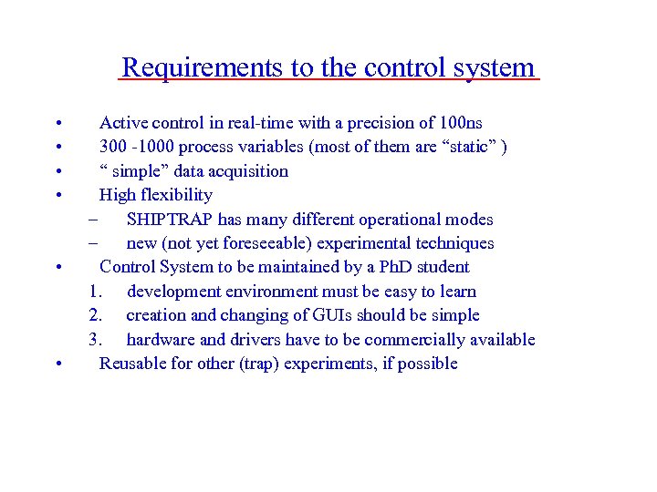Requirements to the control system • • • Active control in real-time with a