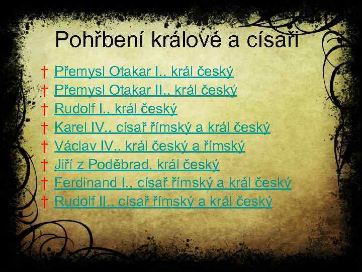 Pohřbení králové a císaři † † † † Přemysl Otakar I. , král český