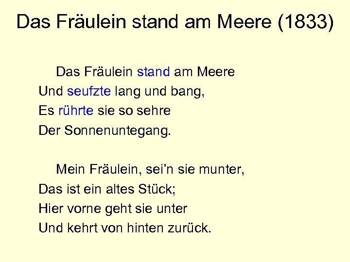 Das Fräulein stand am Meere (1833) Das Fräulein stand am Meere Und seufzte lang