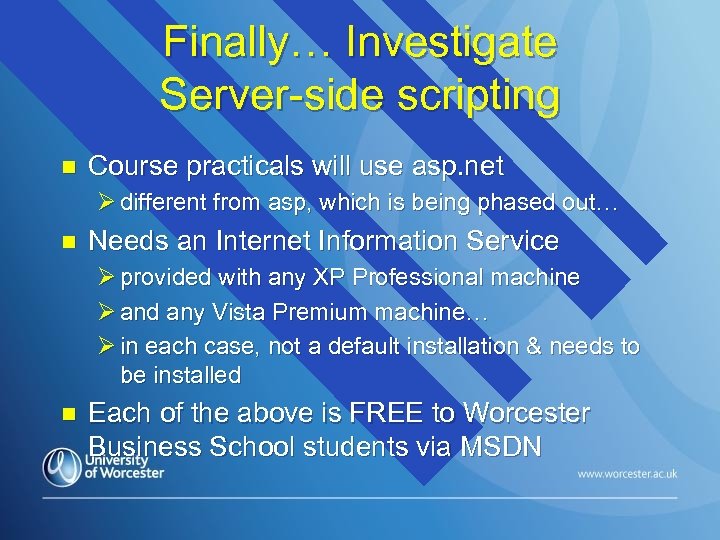 Finally… Investigate Server-side scripting n Course practicals will use asp. net Ø different from