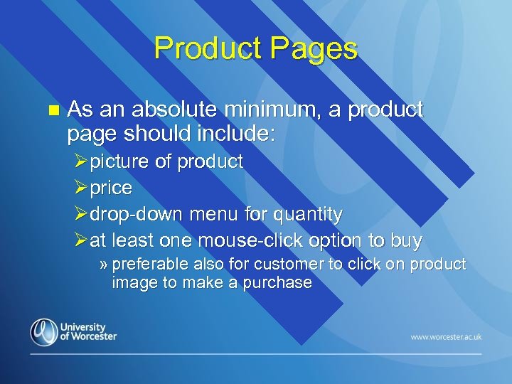 Product Pages n As an absolute minimum, a product page should include: Øpicture of