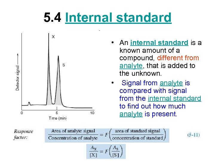 5. 4 Internal standard • An internal standard is a known amount of a