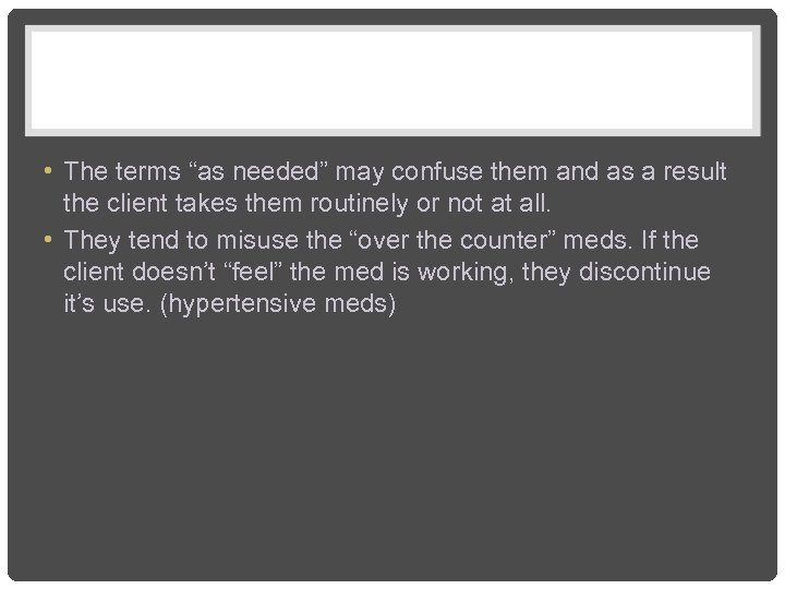  • The terms “as needed” may confuse them and as a result the