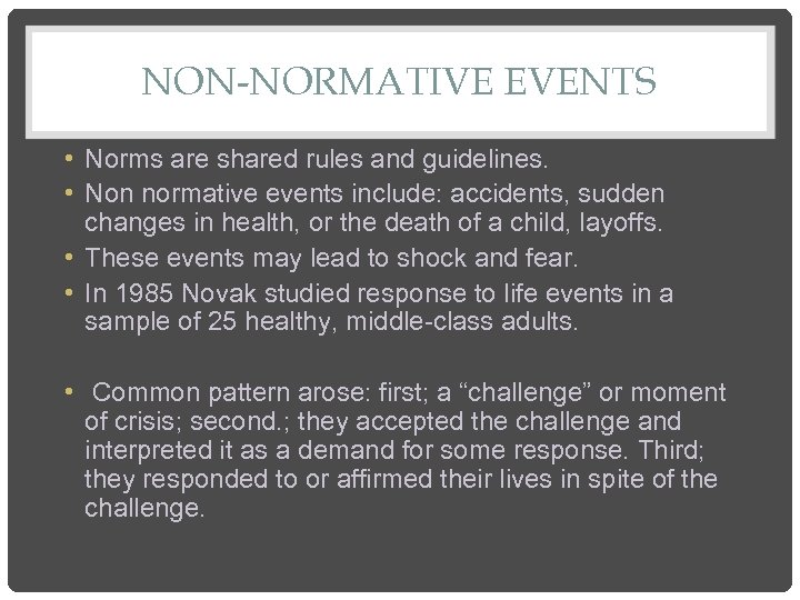 NON-NORMATIVE EVENTS • Norms are shared rules and guidelines. • Non normative events include:
