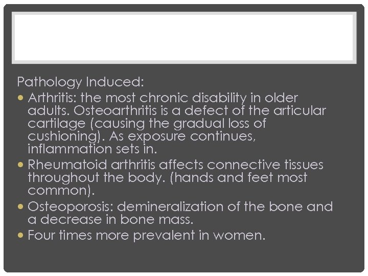 Pathology Induced: Arthritis: the most chronic disability in older adults. Osteoarthritis is a defect