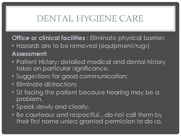 DENTAL HYGIENE CARE Office or clinical facilities : Eliminate physical barriers • Hazards are