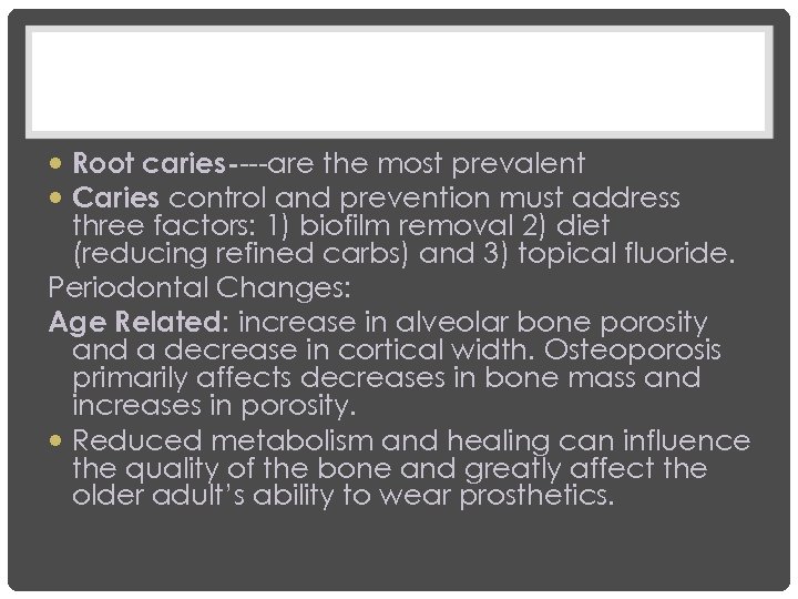  Root caries----are the most prevalent Caries control and prevention must address three factors: