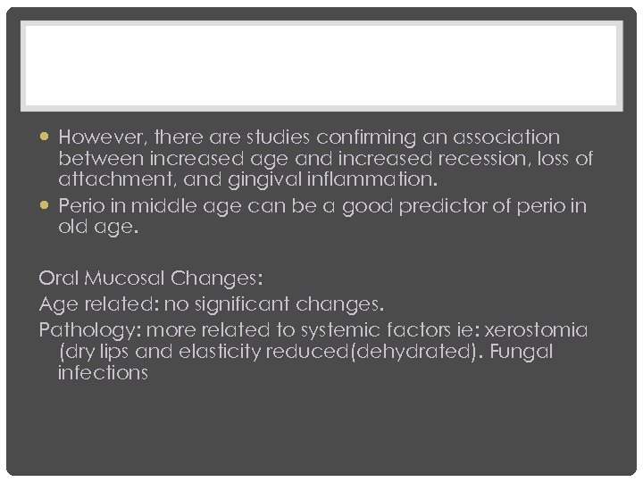  However, there are studies confirming an association between increased age and increased recession,