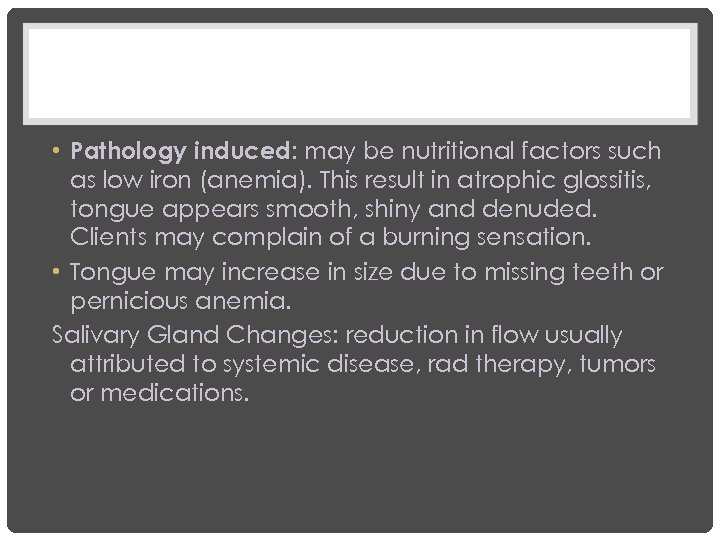  • Pathology induced: may be nutritional factors such as low iron (anemia). This