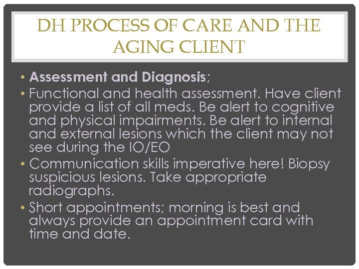 DH PROCESS OF CARE AND THE AGING CLIENT • Assessment and Diagnosis; • Functional