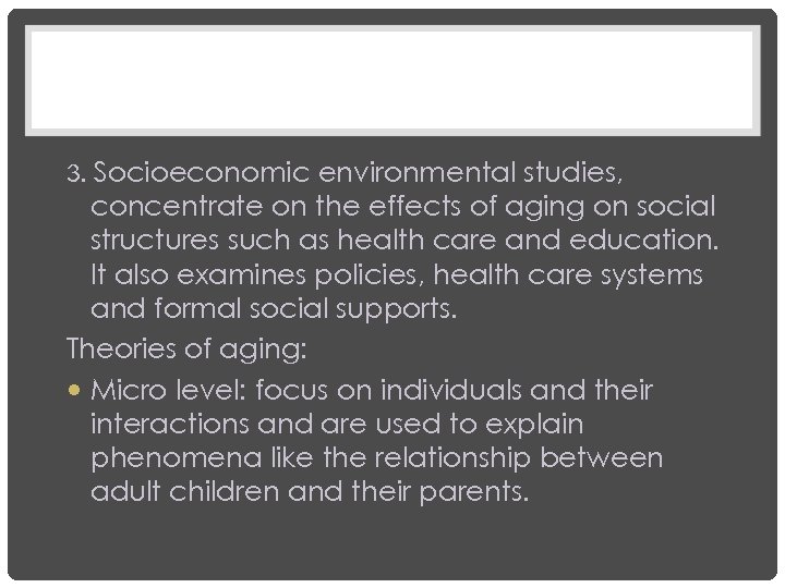 3. Socioeconomic environmental studies, concentrate on the effects of aging on social structures such