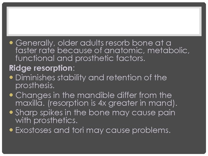  Generally, older adults resorb bone at a faster rate because of anatomic, metabolic,