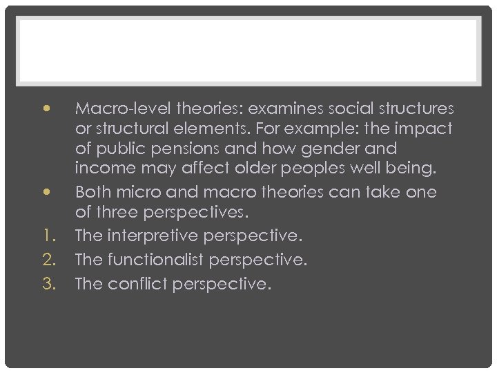  1. 2. 3. Macro-level theories: examines social structures or structural elements. For example:
