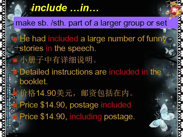 include …in… make sb. /sth. part of a larger group or set He had