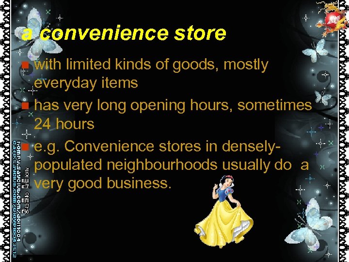a convenience store with limited kinds of goods, mostly everyday items n has very