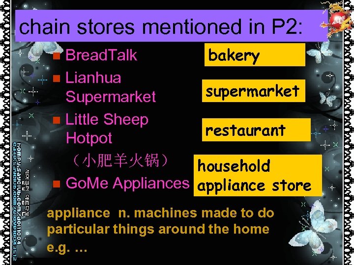 chain stores mentioned in P 2: bakery Bread. Talk n Lianhua supermarket Supermarket n