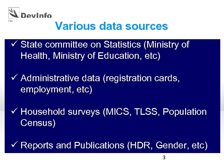 Various data sources ü State committee on Statistics (Ministry of Health, Ministry of Education,